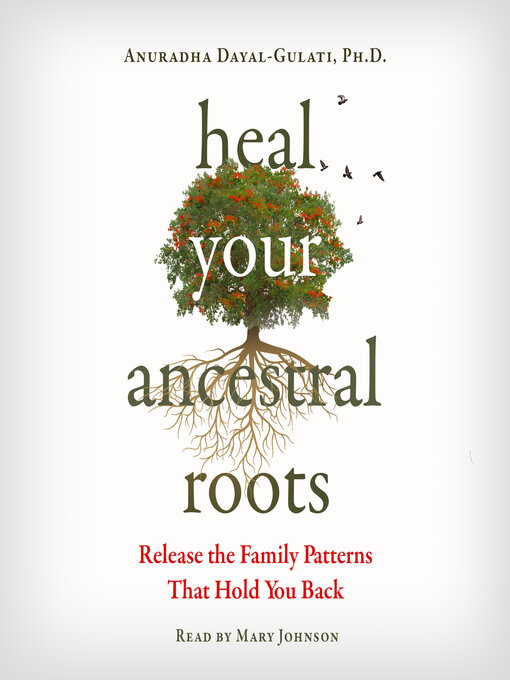 Title details for Heal Your Ancestral Roots by Anuradha Dayal-Gulati - Wait list